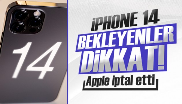 iPhone 14 bekleyenler dikkat, Apple iptal etti